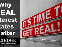 Get Real! Why REAL Interest Rates Matter